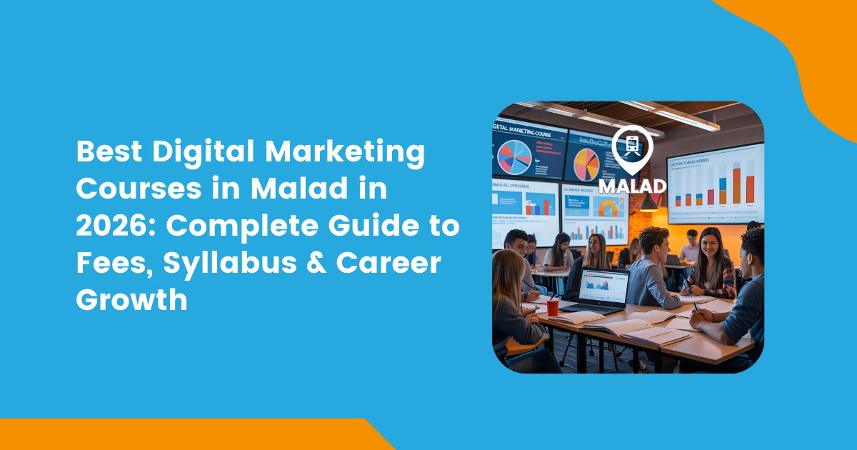Best Digital Marketing Courses in Malad in 2026: Complete Guide to Fees, Syllabus & Career Growth