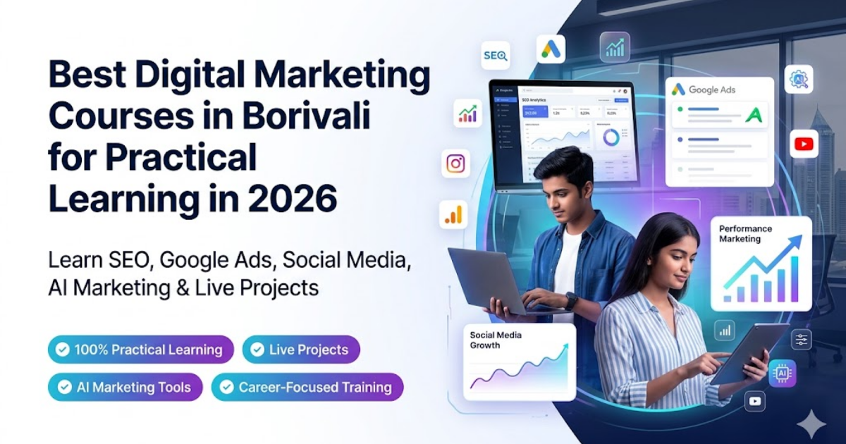 Best Digital Marketing Courses in Borivali for Practical Learning in 2026